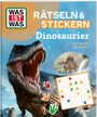 : WAS IST WAS Rätseln und Stickern: Dinosaurier, Buch