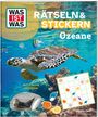 : WAS IST WAS Rätseln und Stickern: Ozeane, Buch