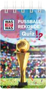 Birgit Günther: WAS IST WAS Quiz Fußball-Rekorde, Buch