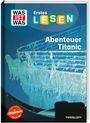 Waltraud Grill: WAS IST WAS Erstes Lesen. Titanic, Buch