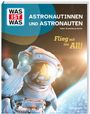 Volker Kratzenberg-Annies: WAS IST WAS Astronautinnen und Astronauten. Flieg mit ins All!, Buch