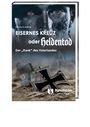 Friedrich Herold: Eisernes Kreuz oder Heldentod, Buch