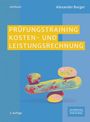Alexander Burger: Prüfungstraining Kosten- und Leistungsrechnung, Buch