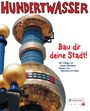 Friedensreich Hundertwasser: Hundertwasser - Bau dir deine Stadt!, Buch