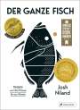 Josh Niland: Der ganze Fisch: Rezepte von der Flosse bis zur Kieme, Buch