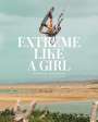 Carolina Amell: Extreme Like a Girl, Buch