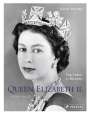 David Souden: QUEEN ELIZABETH II.: Ihr Leben in Bildern, 1926-2022, Buch