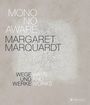 "MONO NO AWARE MARGARET MARQUARDT WEGE WAYS UND AND WERKE WORKS". Elegante, minimalistische Gestaltung mit Struktur.