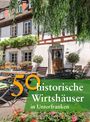 Annette Faber: 50 historische Wirtshäuser in Unterfranken, Buch