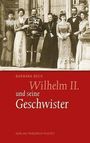 Barbara Beck: Wilhelm II. und seine Geschwister, Buch