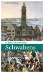 Rolf Kießling: Kleine Geschichte Schwabens, Buch