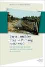 Markus Alexander Meinke: Bayern und der Eiserne Vorhang 1945-1990, Buch