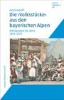 : Die "Volksstücke" aus den bayerischen Alpen, Buch