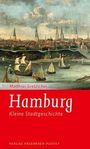 "Matthias Gretzschel, Hamburg, Kleine Stadtgeschichte, Verlag Friedrich Pustet." Illustration: historische Stadtansicht mit Segelschiffen.