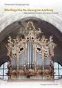 „Die Orgel in St. Georg zu Amberg - Das neue Instrument und seine Historie“. Verzierter Orgelprospekt in Kirchenraum.