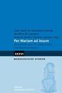Text: "Per Mariam ad Jesum. Festschrift zum 70. Geburtstag von Manfred Hauke. XXXVI. MARIOLOGISCHE STUDIEN." Unten ist ein blaues Logo mit stilisiertem Bild Marias.