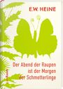 E. W. Heine: Der Abend der Raupen ist der Morgen der Schmetterlinge, Buch