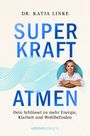 "Dr. Katja Linke, Superkraft Atmen. Dein Schlüssel zu mehr Energie, Klarheit und Wohlbefinden. ullstein allegria"  
Eine Frau lächelt.