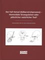 „Der Fall Hetzel (Kälberstrickprozess) – Homizidale Strangulation oder plötzlicher natürlicher Tod?“ Illustrationen zeigen Strangulationstechniken. Herausgeber: Prof. Dr. Med. Burkhard Madea.