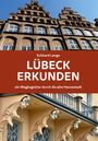 Eckhard Lange: Lübeck erkunden - ein Wegbegleiter durch die alte Hansestadt, Buch