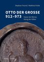 Stephan Freund: Otto der Große 912-973, Buch