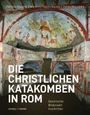 Fabrizio Bisconti: Die christlichen Katakomben in Rom, Buch