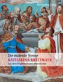 Veronika Jung: Die malende Nonne Katharina Kreitmayr OSsS (1640-1726) aus dem Birgittenkloster Altomünster, Buch