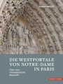 "Stephan Albrecht. DIE WESTPORTALE VON NOTRE-DAME IN PARIS. Über eine mittelalterliche Baustelle. Relieffiguren in Stein."
