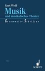 : Kurt Weill: Musik und musikalisches Theater (mit CD), Buch