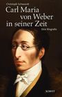 Christoph Schwandt: Carl Maria von Weber, Buch