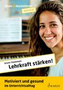 Aufschrift: "Lehrkraft stärken! Motiviert und gesund im Unterrichtsalltag." Eine lächelnde Frau vor einem Klavier.