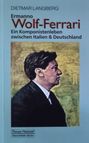 "Buchcover: Dietmar Langberg, Ermanno Wolf-Ferrari: Ein Komponistenleben zwischen Italien & Deutschland. Profilbild eines Mannes."