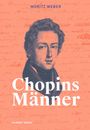 "Chopins Männer", "Moritz Weber" oben, "Schwabe Verlag" unten. Illustration eines Mannes vor handschriftlichem Hintergrund.