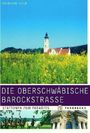 Raimund Kolb: Die Oberschwäbische Barockstrasse, Buch