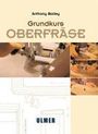 Anthony Bailey: Grundkurs Oberfräse, Buch