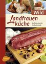 Wolfram Martin: Landfrauenküche Wild, Buch