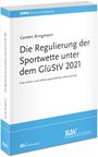 Carsten Bringmann: Die Regulierung der Sportwette unter dem GlüStV 2021, Buch