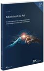 Tim Wybitul: Arbeitsbuch AI Act, Buch