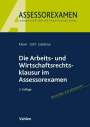 Jan Kaiser: Die Arbeits- und Wirtschaftsrechtsklausur im Assessorexamen, Buch