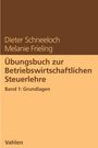 Dieter Schneeloch: Übungsbuch zur Betriebswirtschaftlichen Steuerlehre Band 1: Grundlagen, Buch