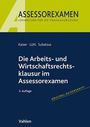 Jan Kaiser: Die Arbeits- und Wirtschaftsrechtsklausur im Assessorexamen, Buch