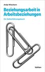 Antje Wiechern: Beziehungsarbeit in Arbeitsbeziehungen, Buch