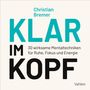 Christian Bremer: KLAR IM KOPF. 30 wirksame Mentaltechniken für Ruhe, Fokus und Energie. Schlichtes, modernes Design.