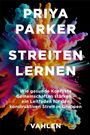 Text: "PRIYA PARKER STREITEN LERNEN Wie gesunde Konflikte Gemeinschaften stärken – ein Leitfaden für den konstruktiven Streit in Gruppen VAHLEN." Im Hintergrund eine bunte, explosive Farbwolke.