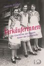 "Verkäuferinnen: Die Geschichte der Frauen hinter der Ladentheke" von Daniela Rüther. Drei Frauen in Schürzen vor einem Laden.