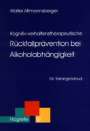 Walter Altmannsberger: Kognitiv-verhaltenstherapeutische Rückfallprävention bei Alkoholabhängigkeit, Buch