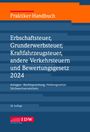 : Praktiker-Handbuch Erbschaftsteuer, Grunderwerbsteuer, Kraftfahrzeugsteuer, Andere Verkehrsteuern 2024 Bewertungsgesetz, Buch