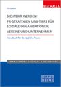 Iris Lederer: Sichtbar werden! PR-Strategien und Tipps für soziale Organisationen, Vereine und Unternehmen, Buch