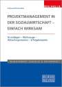 Irmtraud Ehrenmüller: Projektmanagement in der Sozialwirtschaft - einfach wirksam, Buch