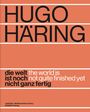 : Hugo Häring. Die Welt ist noch nicht ganz fertig, Buch